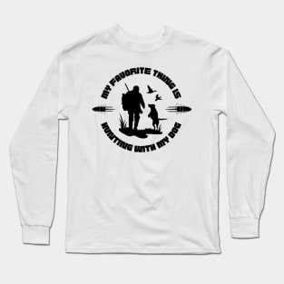 My Favorite Thing Is Hunting With My Dog Long Sleeve T-Shirt